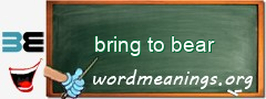 WordMeaning blackboard for bring to bear